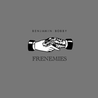 Frenemies - Single - Benjamin Bobby