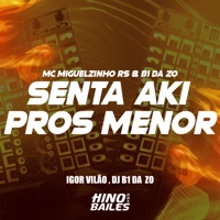 Senta Aki Pros Menor (feat. B1 da ZO & Igor vilão) - Single - MC MIGUELZINHO RS & Dj B1 da ZO