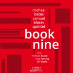 Samuel Blaser & Michael Bates - Book Nine (feat. Russ Lossing, Michael Blake & Jeff Davis)
