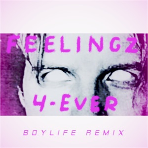 Feelingz 4 - Ever (feat. BOYLIFE) [Boylife Remix] - Single