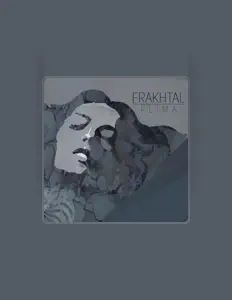 Ακούστε περιεχόμενο από Frakhtal, παρακολουθήστε μουσικά βίντεο, διαβάστε το βιογραφικό, δείτε ημερομηνίες περιοδείας, και πολλά ακόμη!