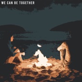 We Can Be Together artwork