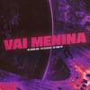 Vai Menina (feat. MC Menor ADR) - Single