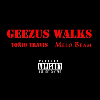 Geezus Walks (feat. Melo Beam) - Single