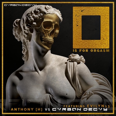 O is for Orgasm (feat. Anthony (H) & Evilyn 13) - Single