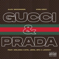 Gucci & Prada (feat. Melissa Kate, JDro, 4fo & Lowkey) - Single - Alex Dicconson & King Keny