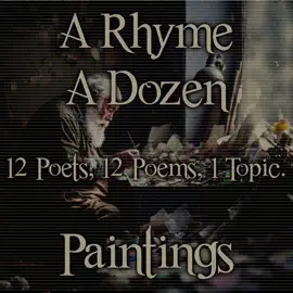 A Rhyme A Dozen - Paintings: 12 Poets, 12 Poems, 1 Topic