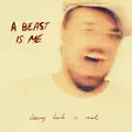 a beast is me