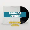 Stream & download Linha Da Frente (feat. Mr. Bouza & Mc Fubu) - Single