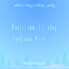 Infant Holy, Infant Lowly - Peter Thomas