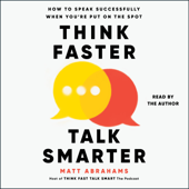 Think Faster, Talk Smarter (Unabridged) - Matt Abrahams Cover Art