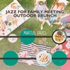 Jazz for Family Meeting: Outdoor Brunch, Jazz in the Background