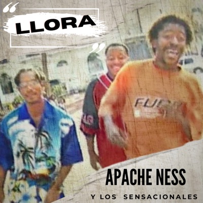 Apache Ness - Llora (feat. Los Sensacionales)