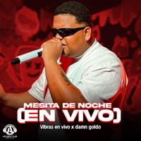 Mesita de Noche (En Vivo) - Single - Vibras En Vivo & Damn Goldo