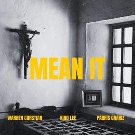 Mean It (feat. Parris Chariz & Kidd Lee) Warren Christian