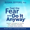Feel The Fear And Do It Anyway - Susan Jeffers, Ph.D.