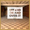 Off and On and Over It - Single