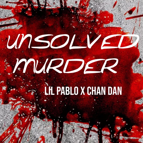 Unsolved Murder (feat. Lil Pablo)