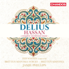 Delius: Hassan - complete incidental music - Zeb Soanes, Britten Sinfonia Voices, Britten Sinfonia & Jamie Phillips