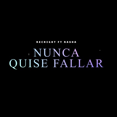 Nunca Quise Fallar (feat. RASHA) - Single