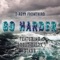 Go Harder (feat. GOget Cal2x & $tabb) - T-Royy FromThird lyrics