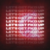 Let's Get Fkd Up (Techno) artwork