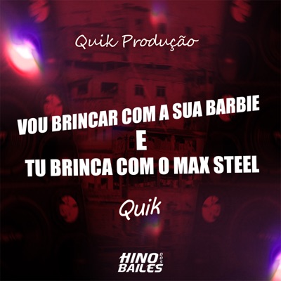 Vou Brincar Com a Sua Barbie e Tu Brinca Com o Max Steel - Single