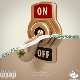 ON&OFF (feat. Omoba Adeyemi) Eazy9ja