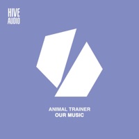 Our Music - EP - Animal Trainer