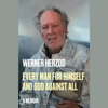 Every Man for Himself and God Against All: A Memoir (Unabridged) - Werner Herzog & Michael Hofmann