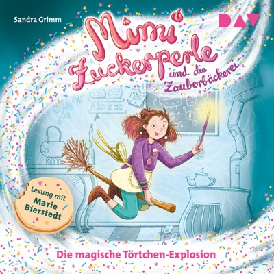 Die magische Törtchen-Explosion: Mimi Zuckerperle und die Zauberbäckerei 1