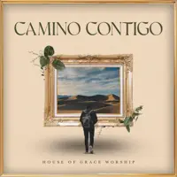 Camino Contigo — House of Grace Worship