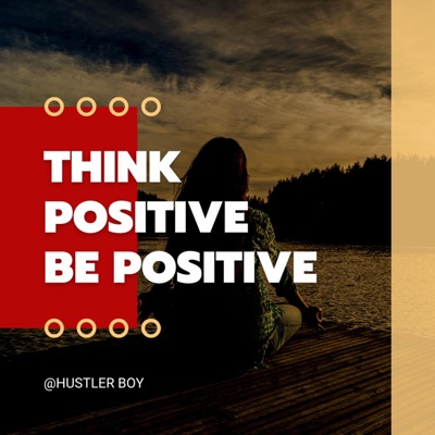 HustlerBoy - Think Positive Be Positive (Best Motivation Speeches)