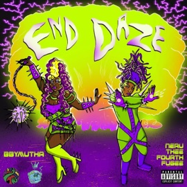 End Daze (feat. BbyMutha) Neru Thee Fourth Fugee