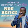 Orchestre Tropicana D'Haiti live - Nou refize granmoun (live)