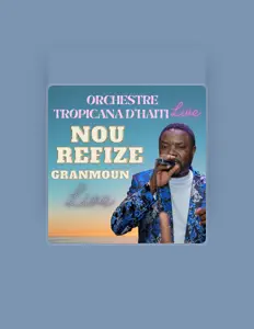 收听 Orchestre Tropicana D'Haiti live、观看音乐视频、阅读小传、查看巡演日期等 ！