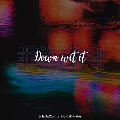 Down Wit It (feat. JujuIsDatYou) - Single