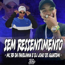 Sem Ressentimento DJ João de Iguatemi & MC RB da Favelinha