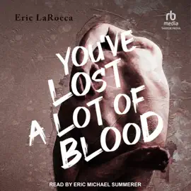 You've Lost a Lot of Blood