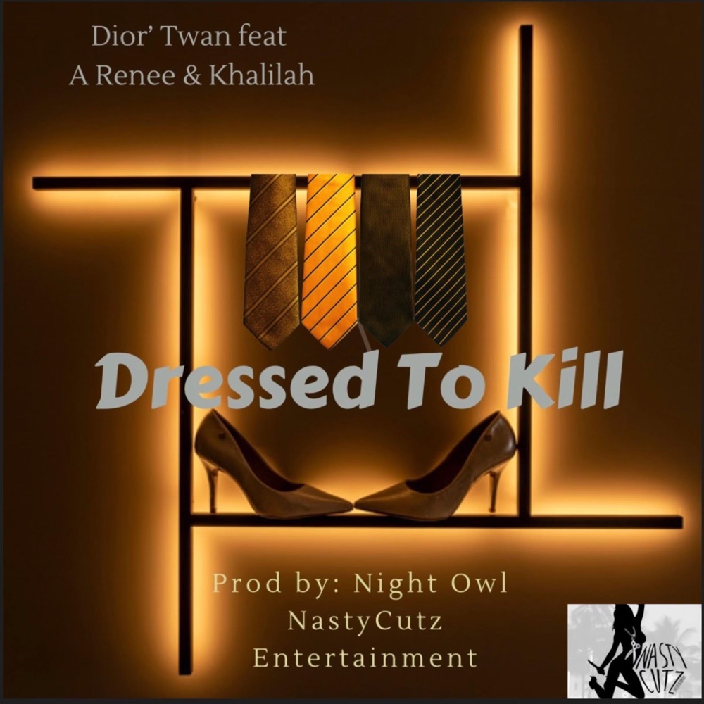 Обложка альбома «Dressed To Kill (feat. A Renee & Khalilah) [Radio Edit] - Single» — Dior' Twan