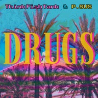 Drugs - Single - ThinkFishTank & P.SUS