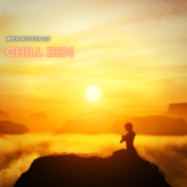 Chill Zen: Ambient Sounds for Inner Peace