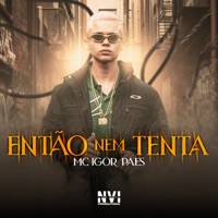 Então Nem Tenta - Single - Mc igor Paes, L.A NO BEAT & Dieguinho NVI