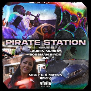 Pirate Station (feat. Lauren Murray, Bossman Birdie & Jme) [Mikey B & Motion Remix]