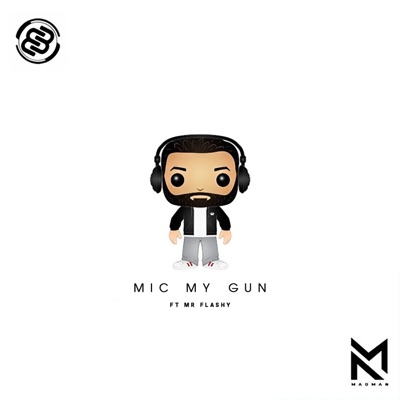 Mic My Gun (feat. Mr Flashy) - Single