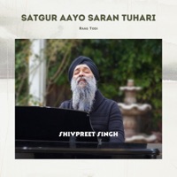 Satgur Aayo Saran Tuhari (Raag Todi) - Single - Shivpreet Singh