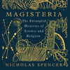Magisteria: The Entangled Histories of Science & Religion (Unabridged) - Nicholas Spencer