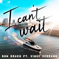 I Cant Wait (feat. Vince Serrano) - Single - Don Drago