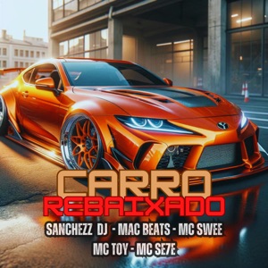 Carro Rebaixado (feat. Mc Toy & Mc Se7e)