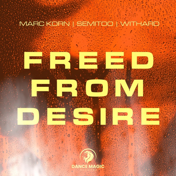 Freed from Desire (HYPERTECHNO MIXES) - Single